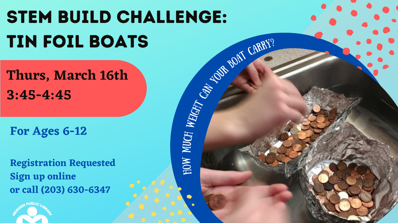 STEM Build Challenge Tin Foil Boats Meriden Public Library